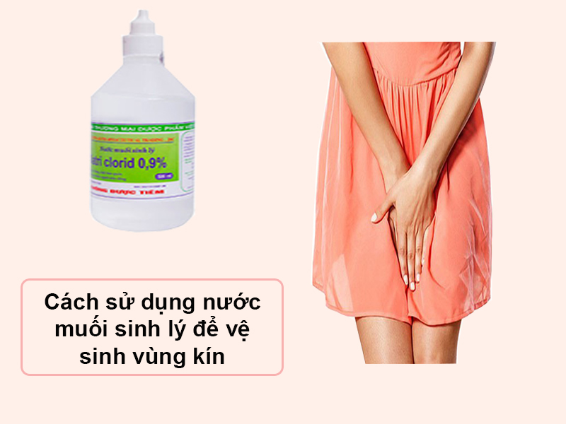 Cách sử dụng nước muối sinh lý để vệ sinh vùng kín