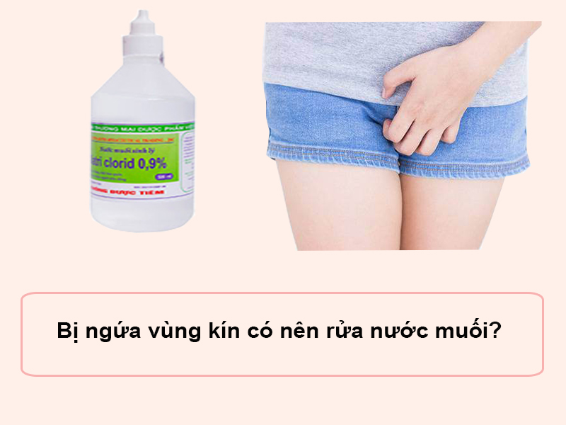 Bị ngứa vùng kín có nên rửa nước muối?