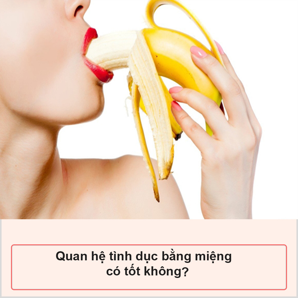 Quan hệ tình dục bằng miệng có tốt không?