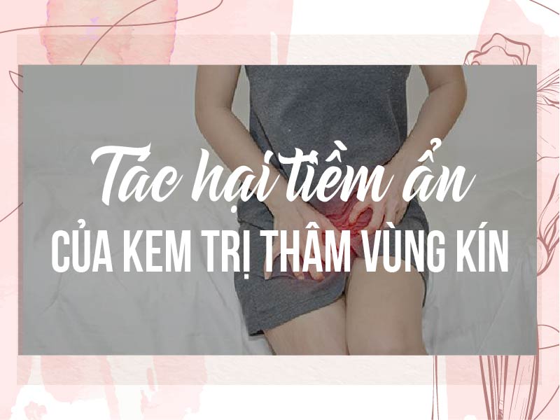 Kem trị thâm có thể chứa các chất gây độc