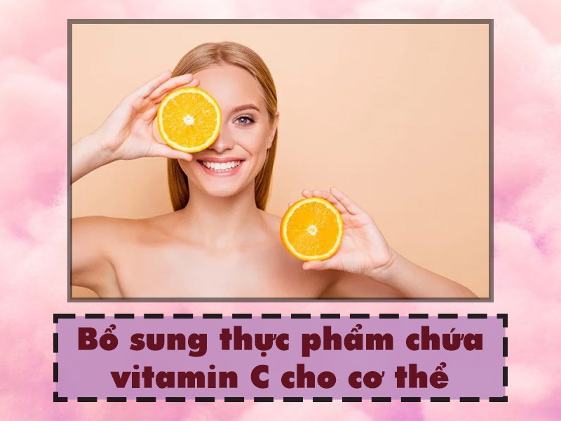 Bổ sung thêm thực phẩm chứa vitamin C cho cơ thể