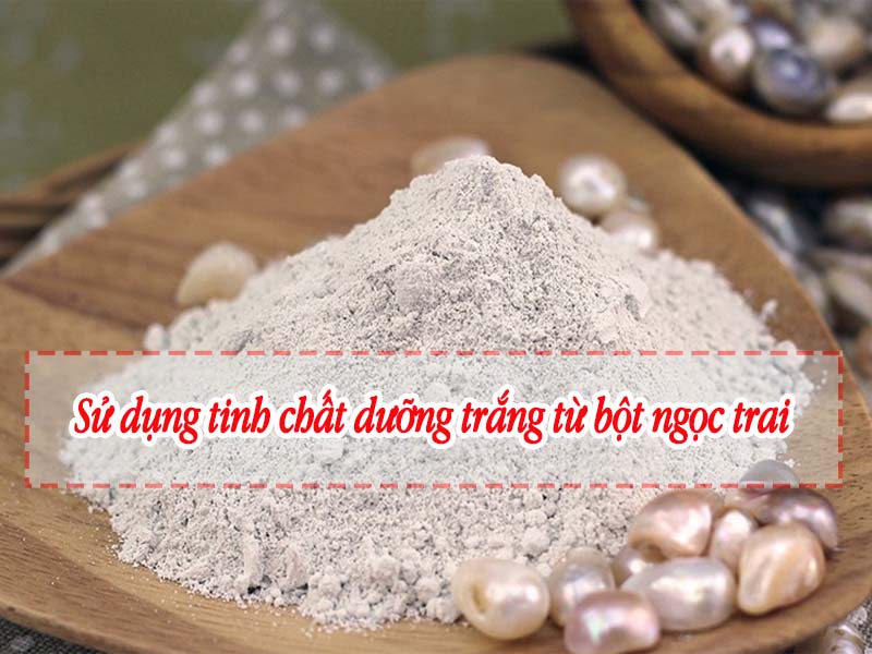 tinh chất dưỡng trắng từ bột ngọc trai giúp cải thiện làn da