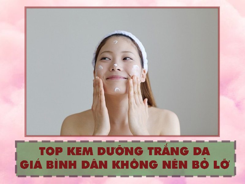 Sử dụng kem dưỡng trắng da giá bình dân