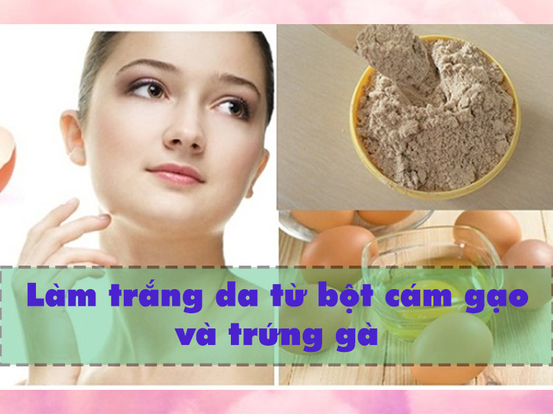 Làm trắng da từ bột cám gạo và trứng gà