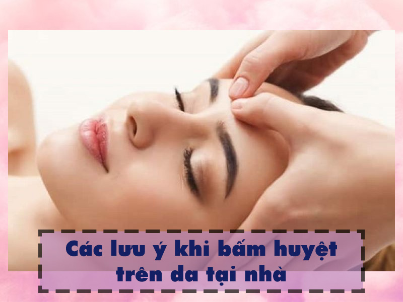 Một số lưu ý khi bấm huyệt trên da tại nhà