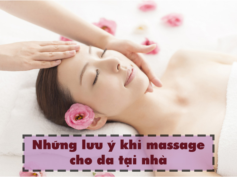 Một số lưu ý khi massage cho da mặt tại nhà