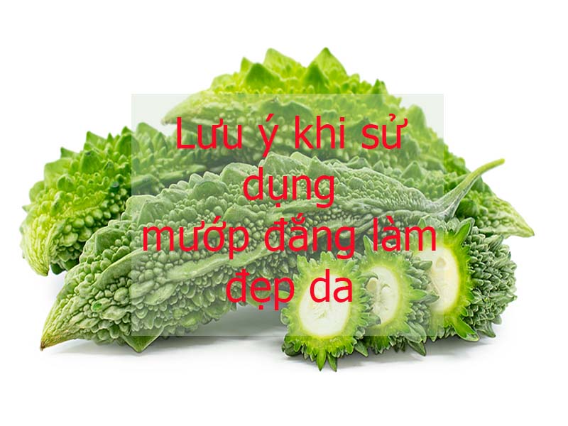 lưu ý khi sử dụng mướp đắng làm đẹp da