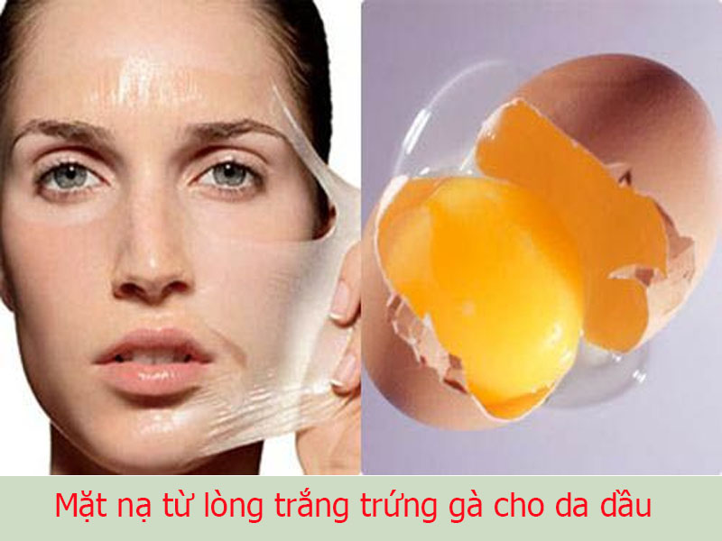mặt nạ lòng trắng trứng gà cho da dầu