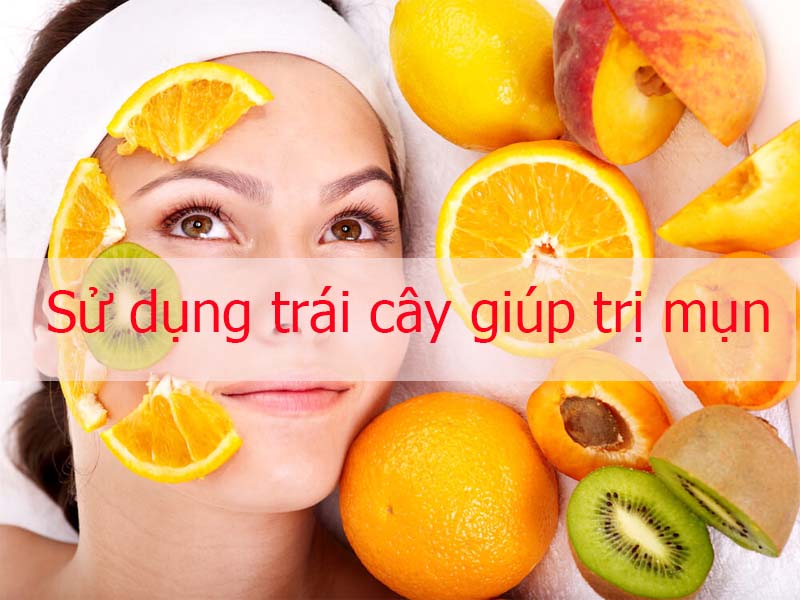 Sử dụng trái cây giúp trị mụn