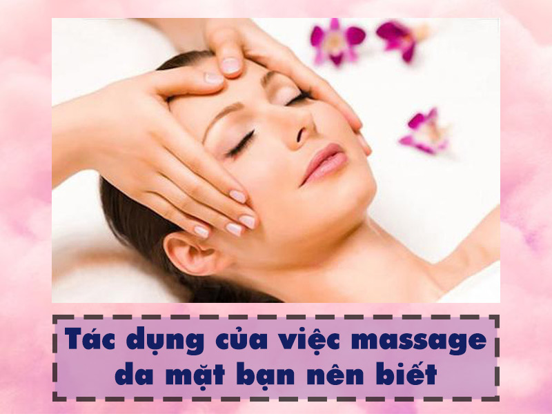 Tác dụng của việc massage da mặt mà bạn nên biết