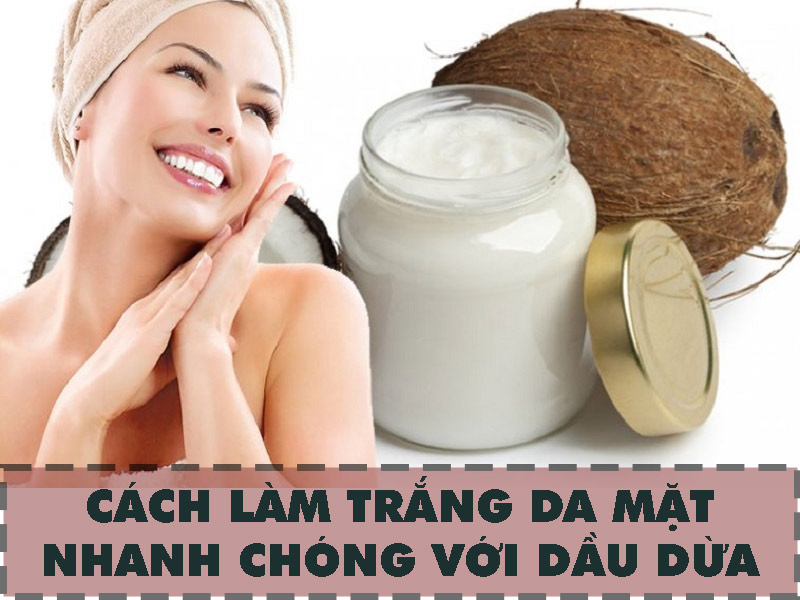Phương pháp làm trắng da nhanh chóng hiệu quả bằng dầu dừa