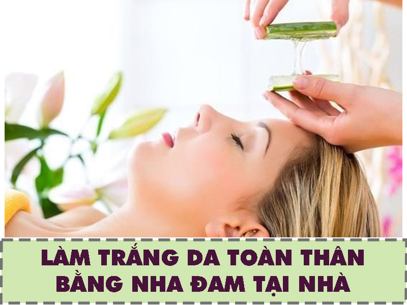 Công dụng của nha đam trong làm trắng da toàn thân
