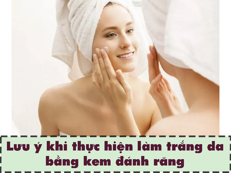 Những lưu ý khi sử dụng kem đánh răng làm trắng da
