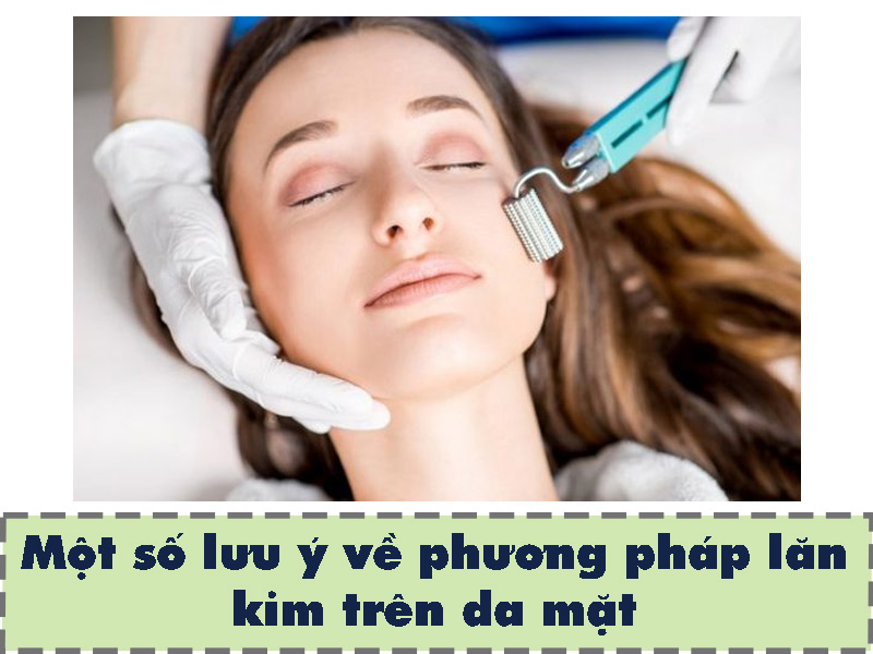 Luu ý khi làm đẹp da bằng phương pháp lăn kim