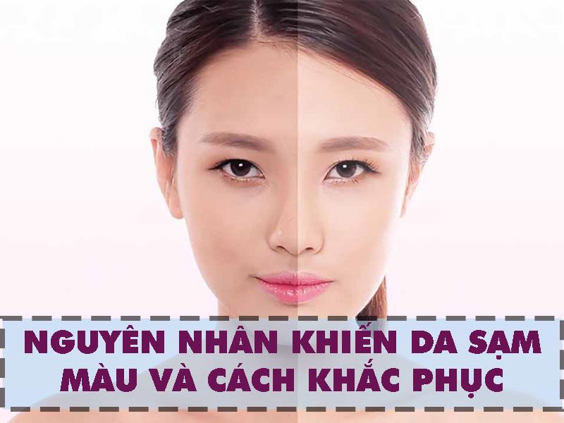 Nguyên nhân khiến da bị sạm màu