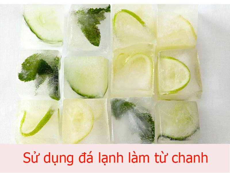 Sử dụng đá lạnh làm từ chanh