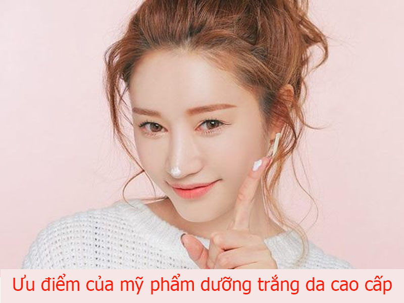 ưu điểm của sản phẩm dưỡng trắng da cao cấp