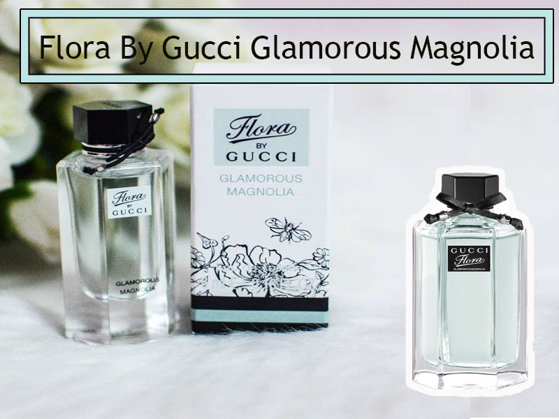 Nước hoa Flora By Gucci Glamorous Magnolia